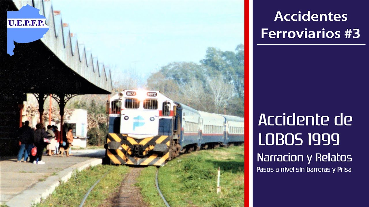 Accidentes Ferroviarios #3 | LOBOS 1999 - Infierno en la ruta