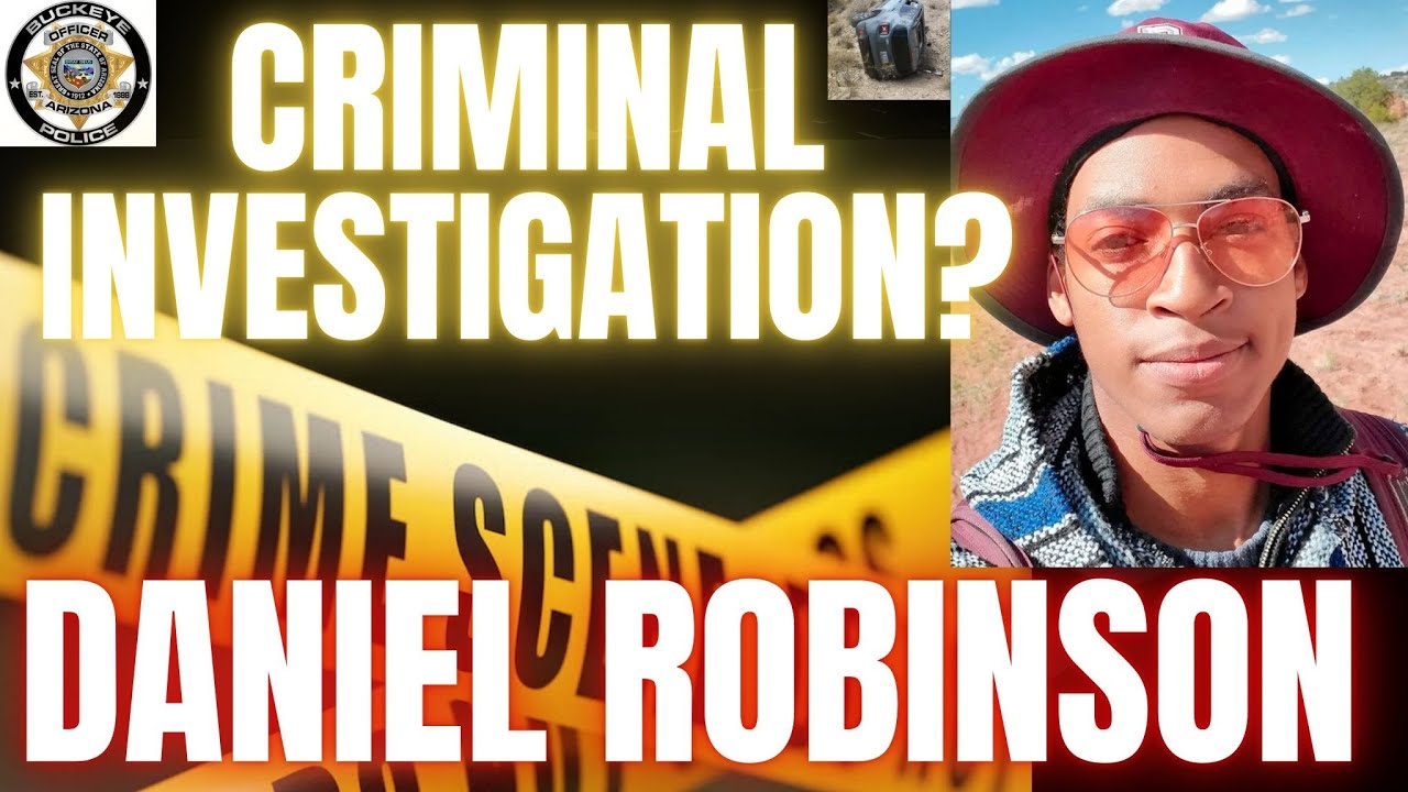 DANIEL ROBINSON: BUCKEYE POLICE FAILED| CRIMINAL INVESTIGATION? | COVER-UP |  WHERE IS DANIEL?