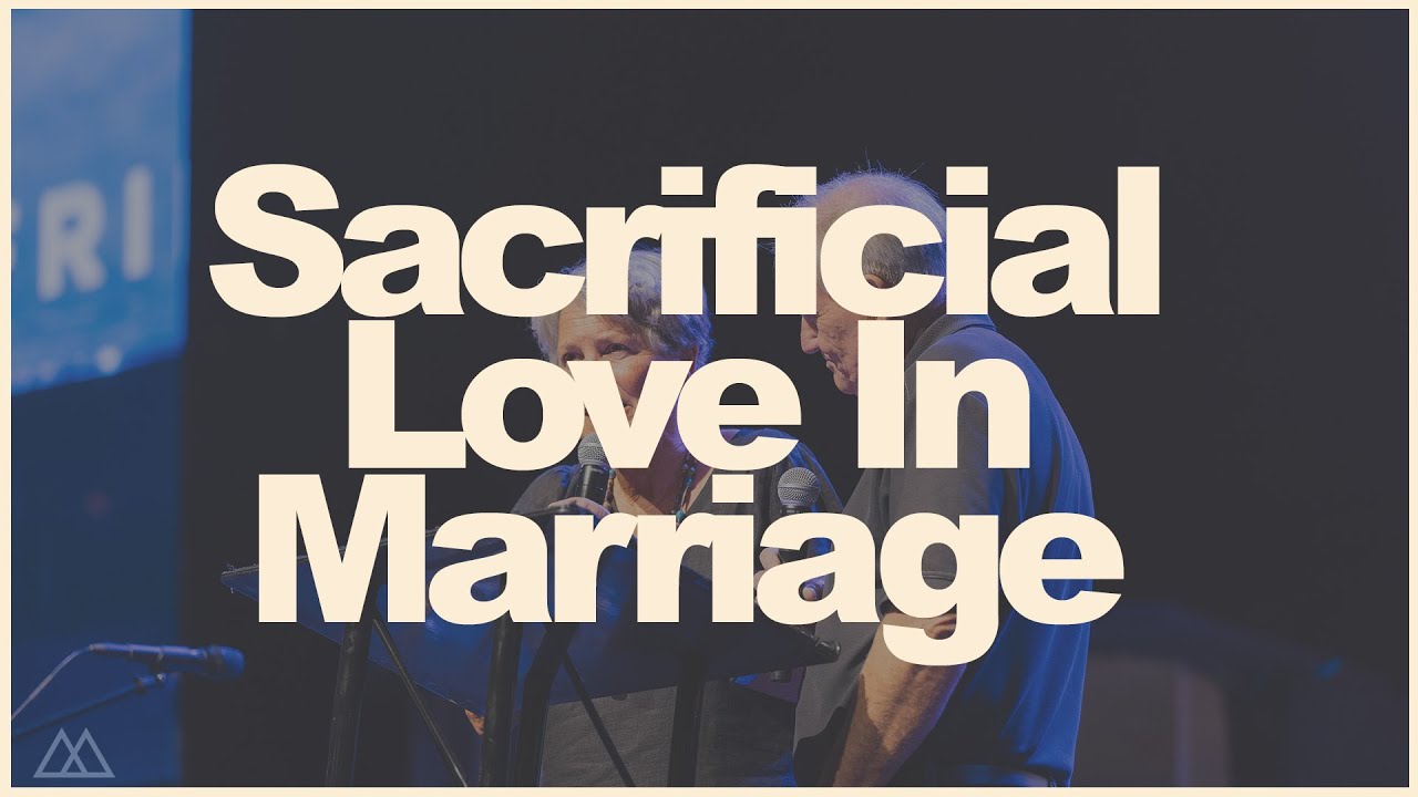 Sacrificial Love in Marriage | Paul and Virginia Friesen