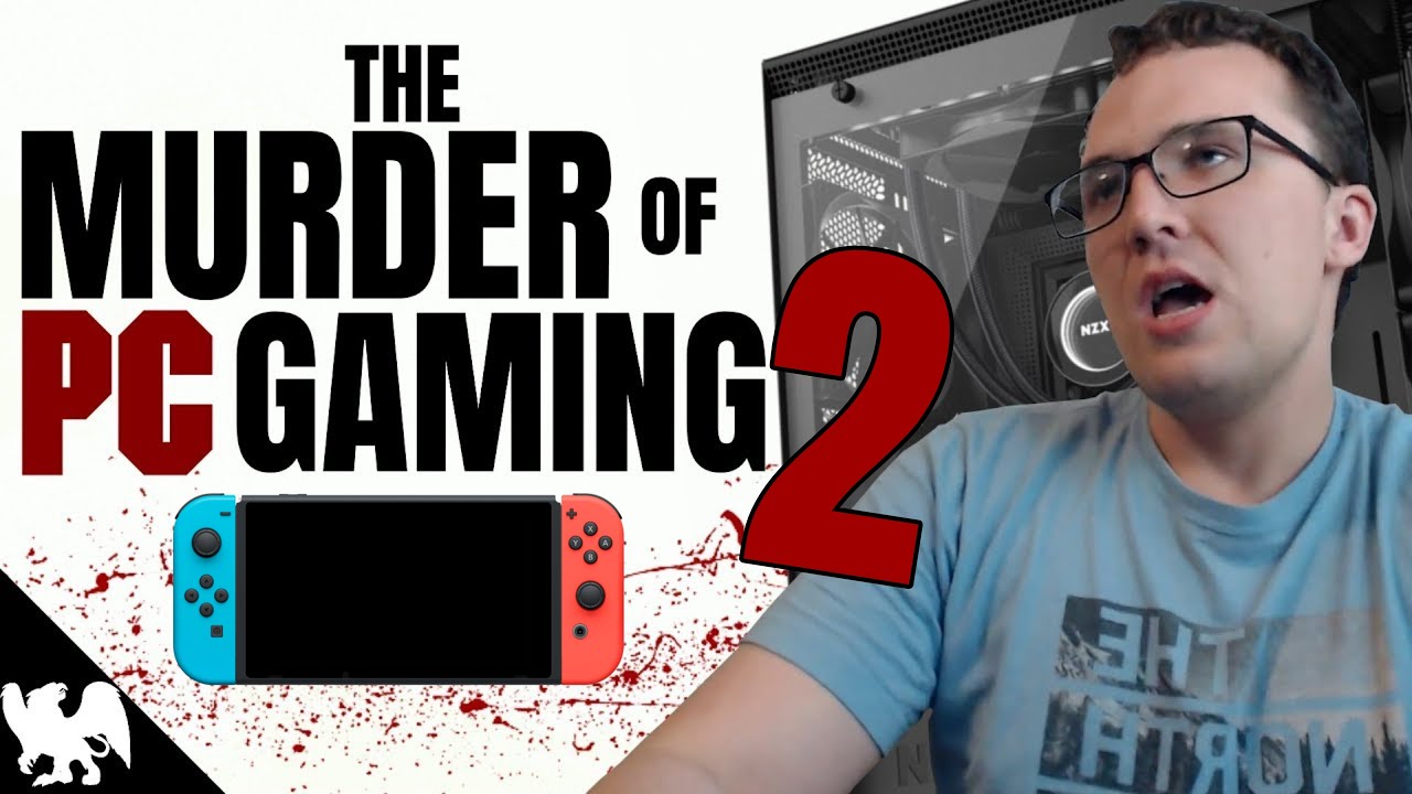PC Gaming Didn't Just Die | It Was Murdered...2 | 