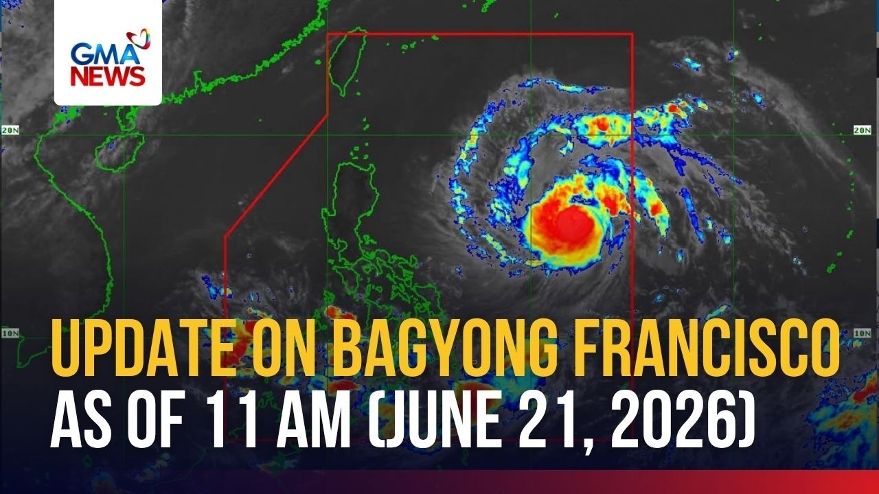 Update on Bagyong #FranciscoPH as of 11 AM (June 21, 2026) | GMA News