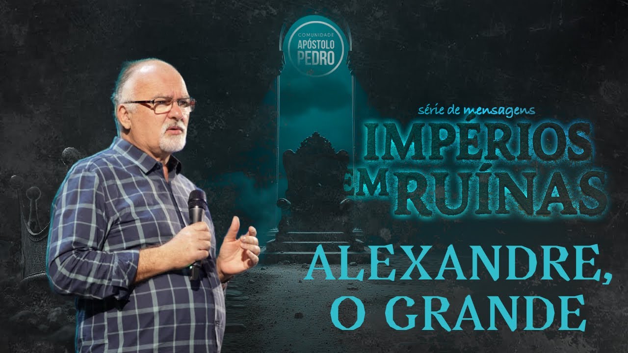 Impérios em Ruínas - Alexandre, O Grande - William Bretzke