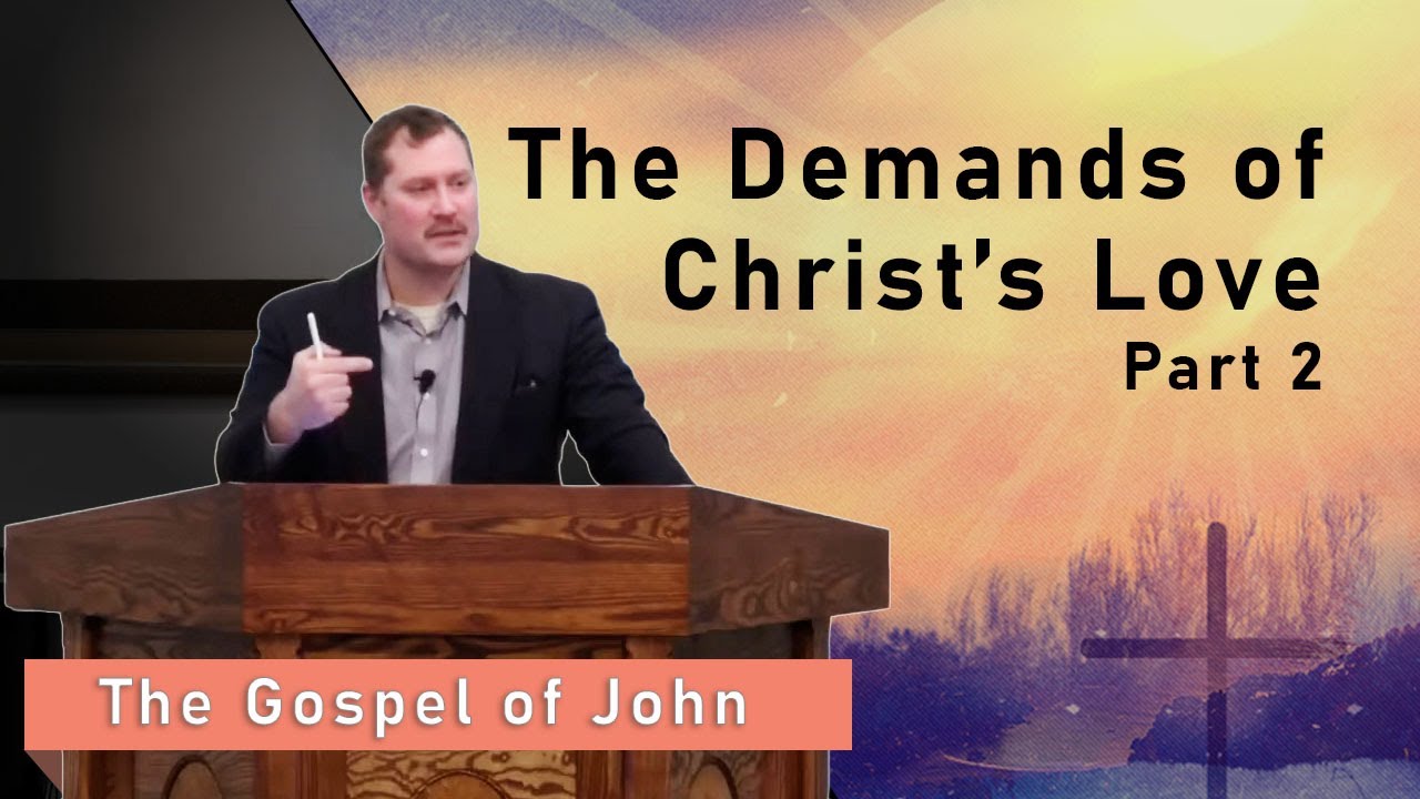 The Demands of Christ's Love, Part 2