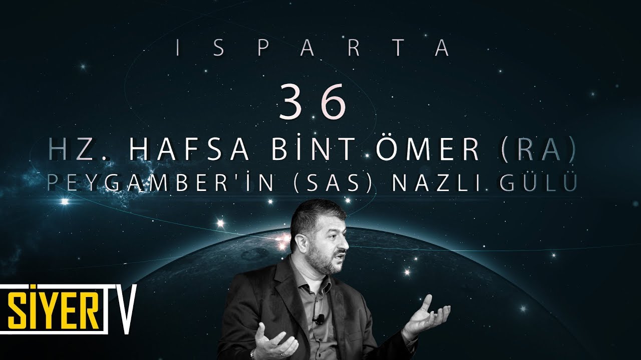 36. Hz. Hafsa Bint Ömer (r.a) Peygamber'in (sas) Nazlı Gülü / Isparta