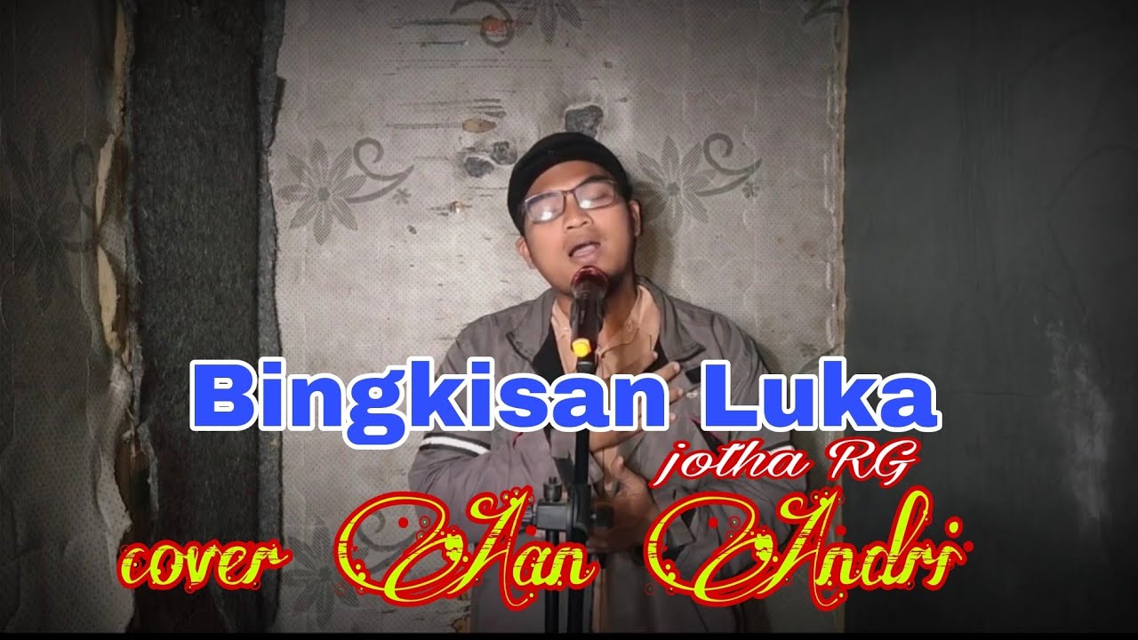 BINGKISAN LUKA || JOTHA RG COVER AAN ANDRI/@AanAndriofficial 