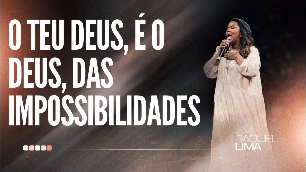 PRA  RAQUEL LIMA I O TEU DEUS, É O DEUS, DAS IMPOSSIBILIDADES