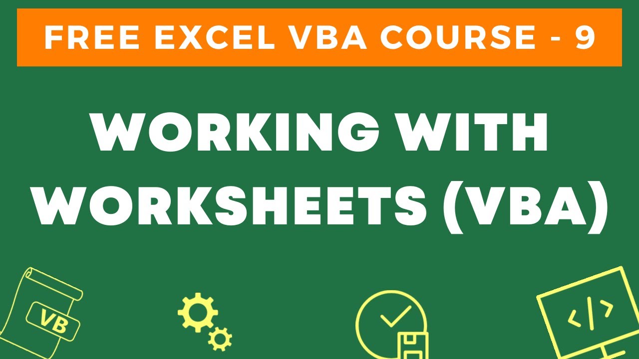 Free Excel VBA Course #9 - Working with Worksheets using VBA in Excel (Select, Add, Delete, Copy)