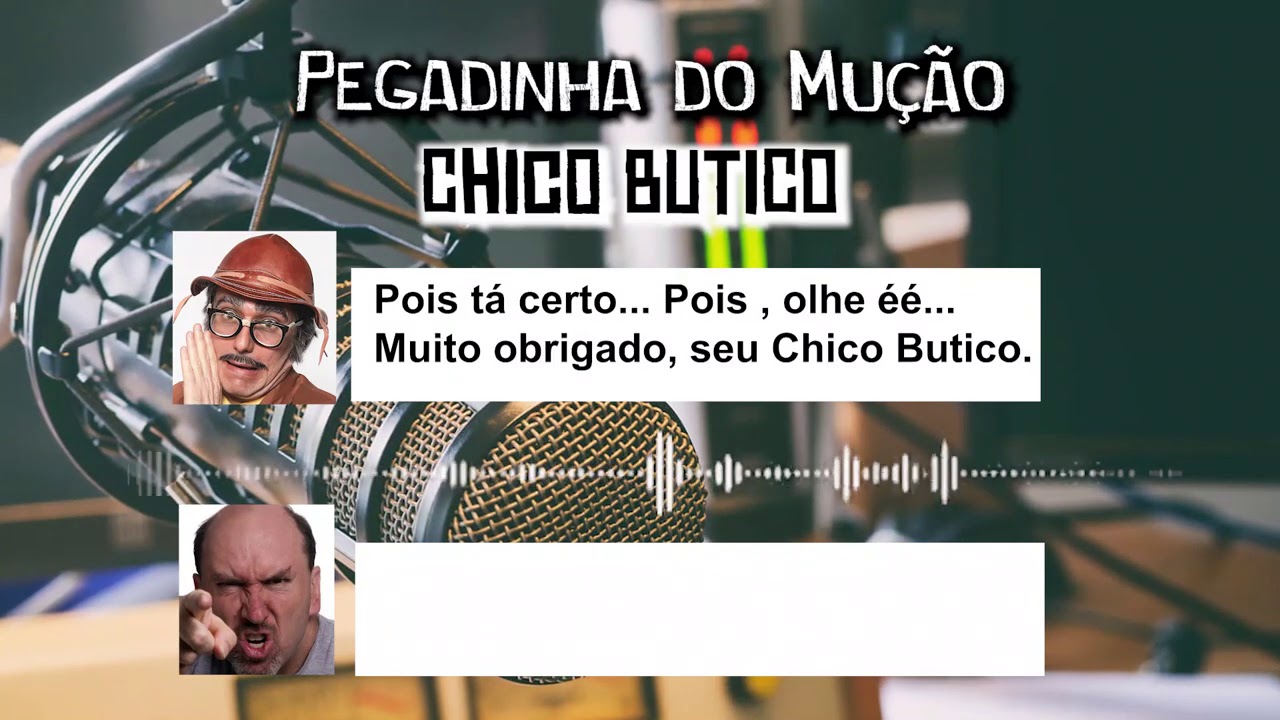 Pegadinha Chico Butico