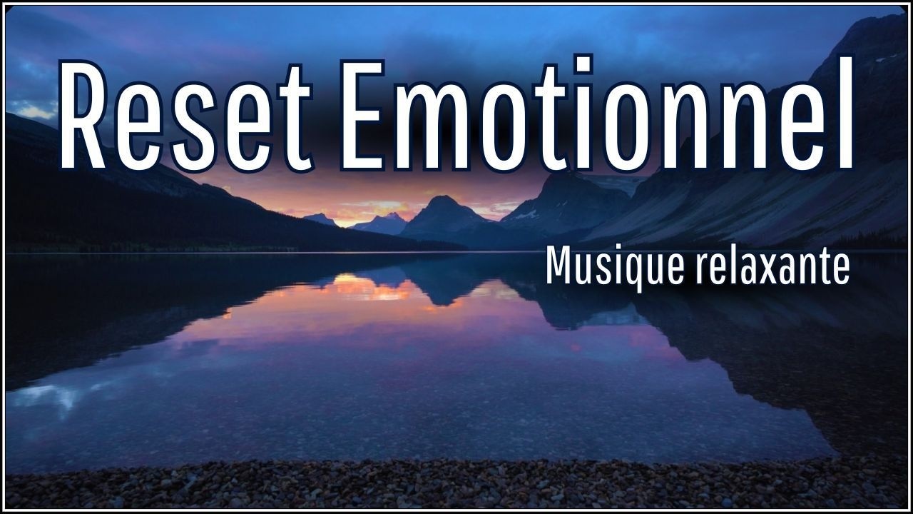 🎵 Reset Émotionnel Profond | Musique relaxante profonde pour apaiser les émotions | 2 heures