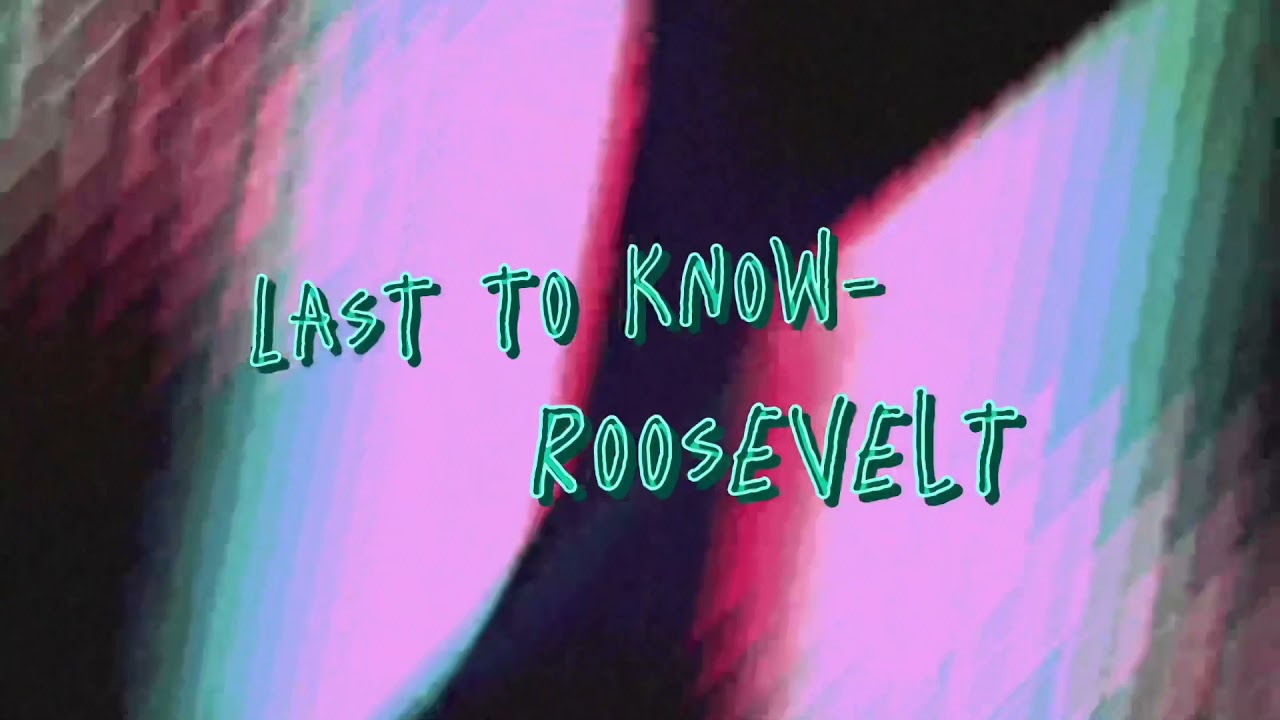 Last to Know-Roosevelt (slowed + reverb)