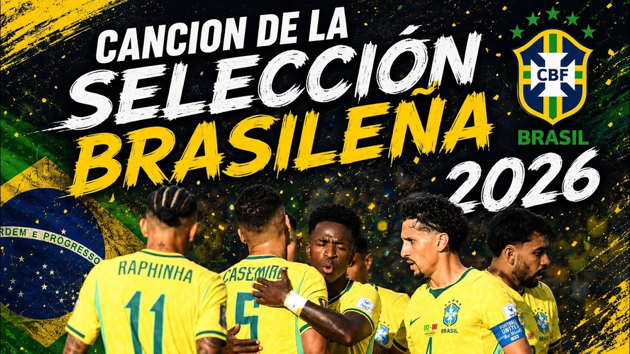 E Brasil 🇧🇷 | Cancion de la Selecci&oacute;n Brasile&ntilde;a 2026