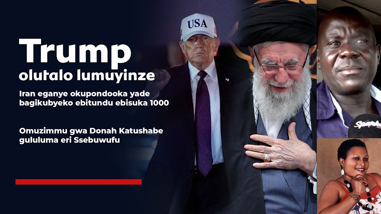 TRUMP OLUTALO LUMUYINZE: IRAN EGANYE OKUPOWA. SSEBUWUFU ENGALO ZE ZIVULUBANYE OMUSAAYI#iran #news