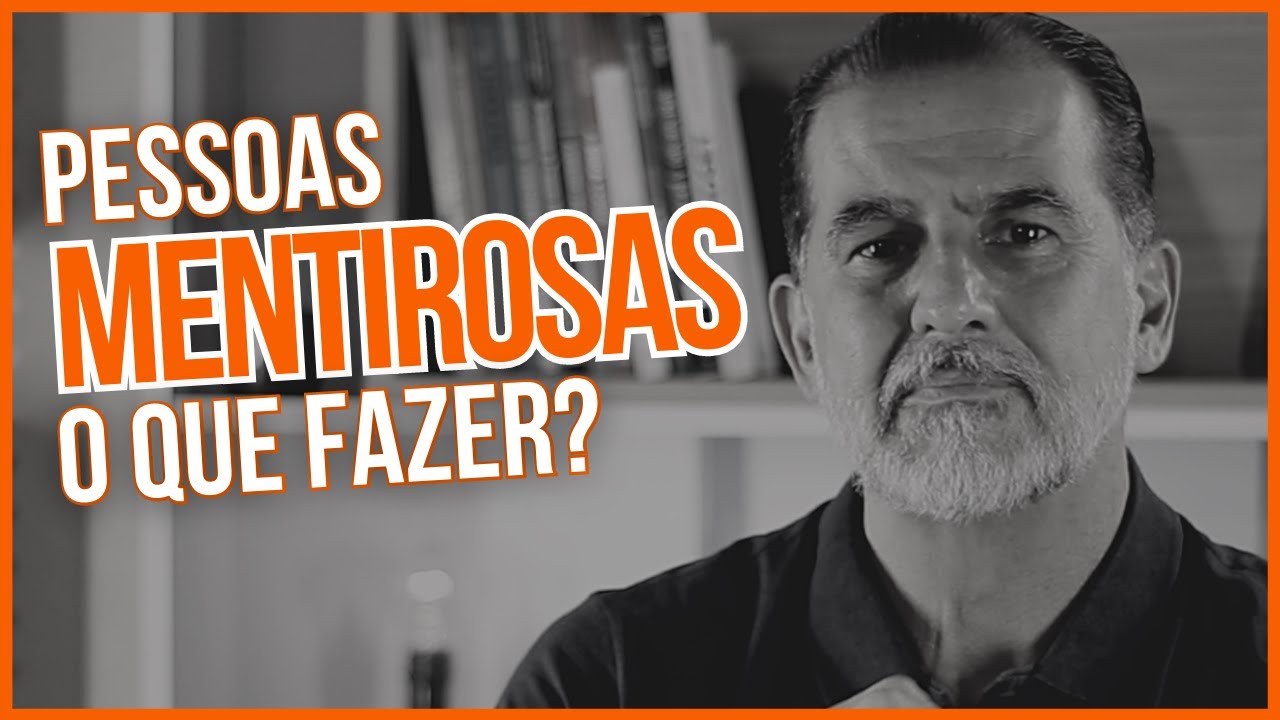 COMO LIDAR COM PESSOAS MENTIROSAS