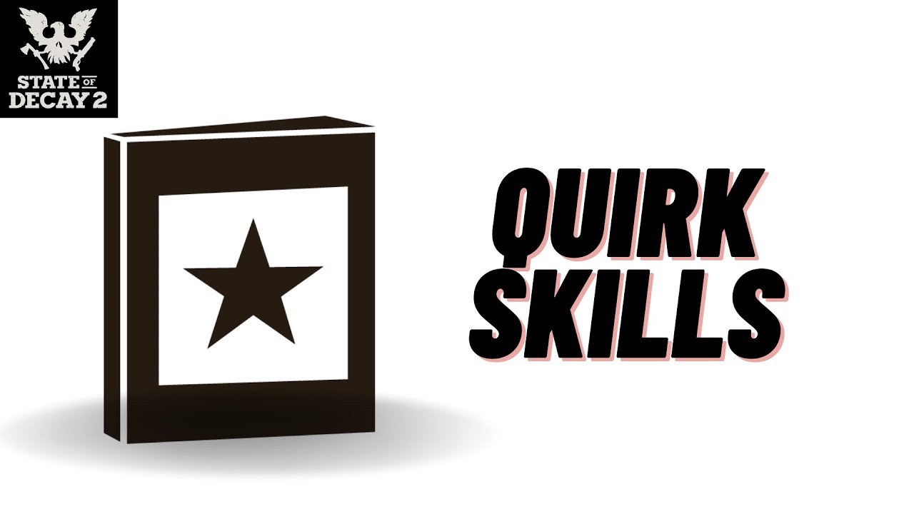 [ Thai ] State of Decay 2: วิชา Quirk Skills สกิลเสริมสุดเยี่ยมยอดที่ควรจะมีติดบ้านไว้