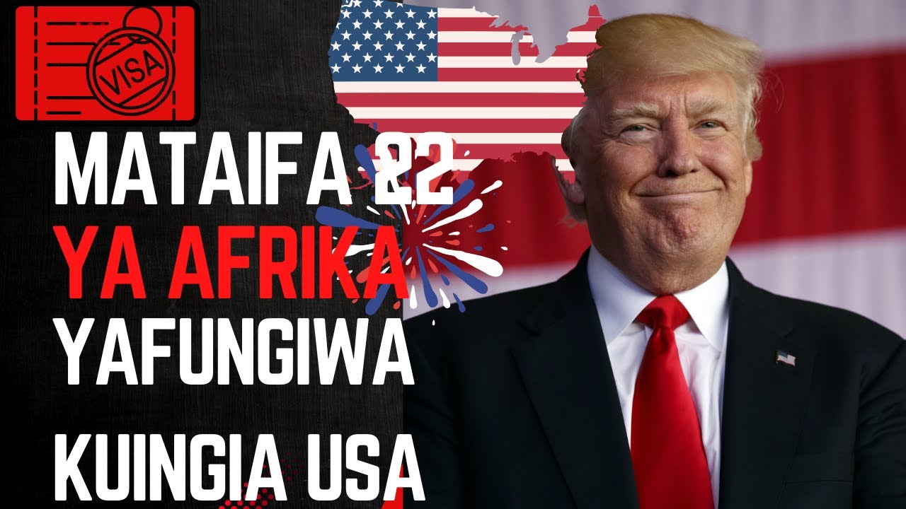 INCHI 22 ZA AFRIKA KUNYIMWA VISA YA MAREKANI...