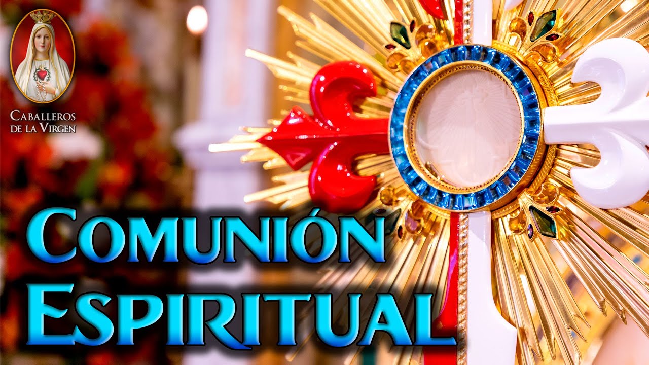 Comunión Espiritual 🙏Oración Católica🌟Caballeros de la Virgen