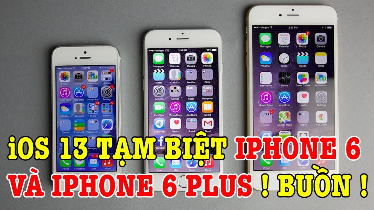 iOS 13 tạm biệt iPhone 6 và iPhone 6 Plus !