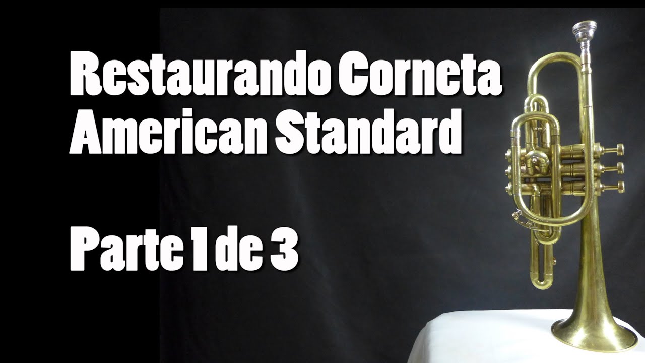 Restauración de Corneta American Standard (PARTE 1 de 3)