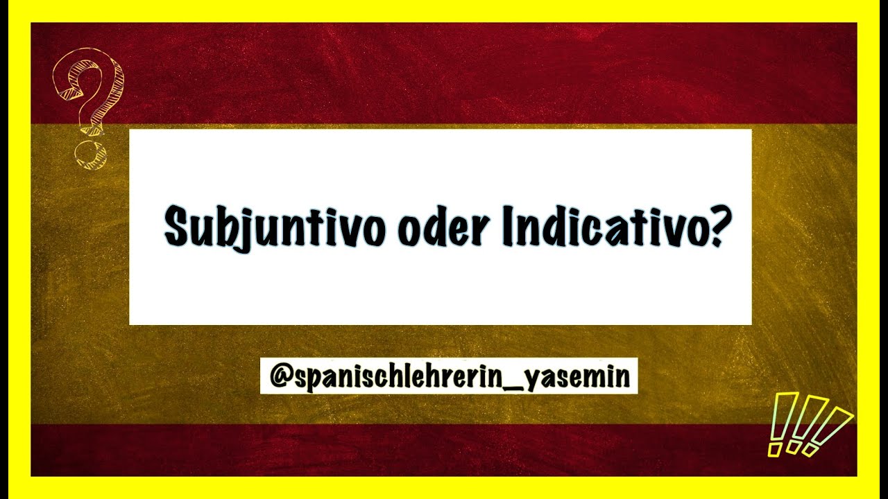 💁🏻‍♀️Subjuntivo und Indicativo unterscheiden – Spanisch einfach lernen⎜spanischlehrerin_yasemin