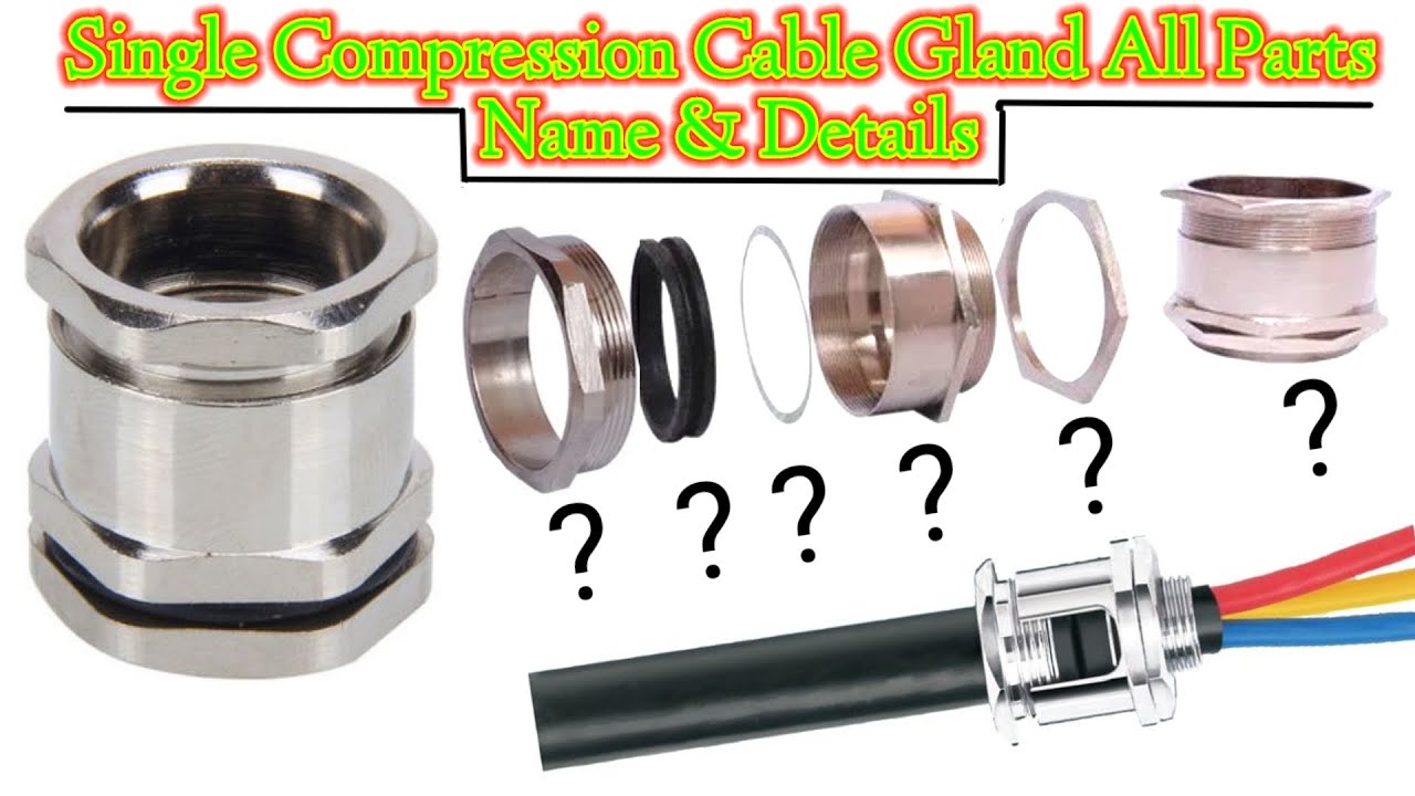 Single Compression Cable Glands all Parts Name | How to do Single Compression Cable Glanding.