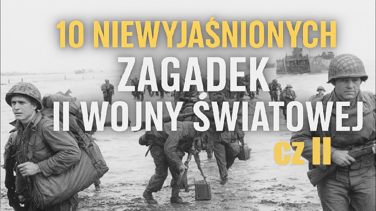 10 Niewyjaśnionych Zagadek II Wojny Światowej CZ II