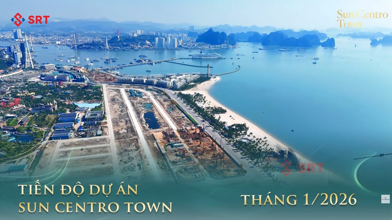 Tiến độ dự án Sun Centro Town Tháng 1/2026 | SRT Group