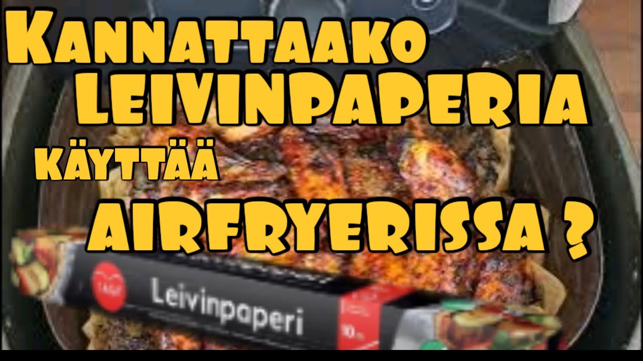 Kannattaako Leivinpaperia käyttää Airfryerissa ?