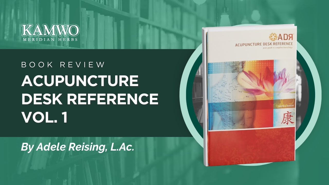 Acupuncture Desk Reference Vol. 1 - Kamwo Herbal Pharmacy Book Review