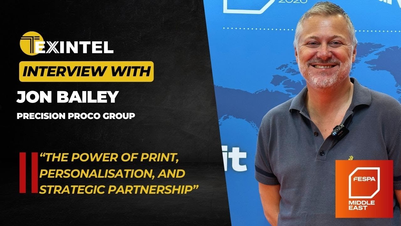 TEXINTEL LIVE INTERVIEW WITH JON BAILEY OF PRECISION PROCO GROUP AT FESPA MIDDLE EAST
