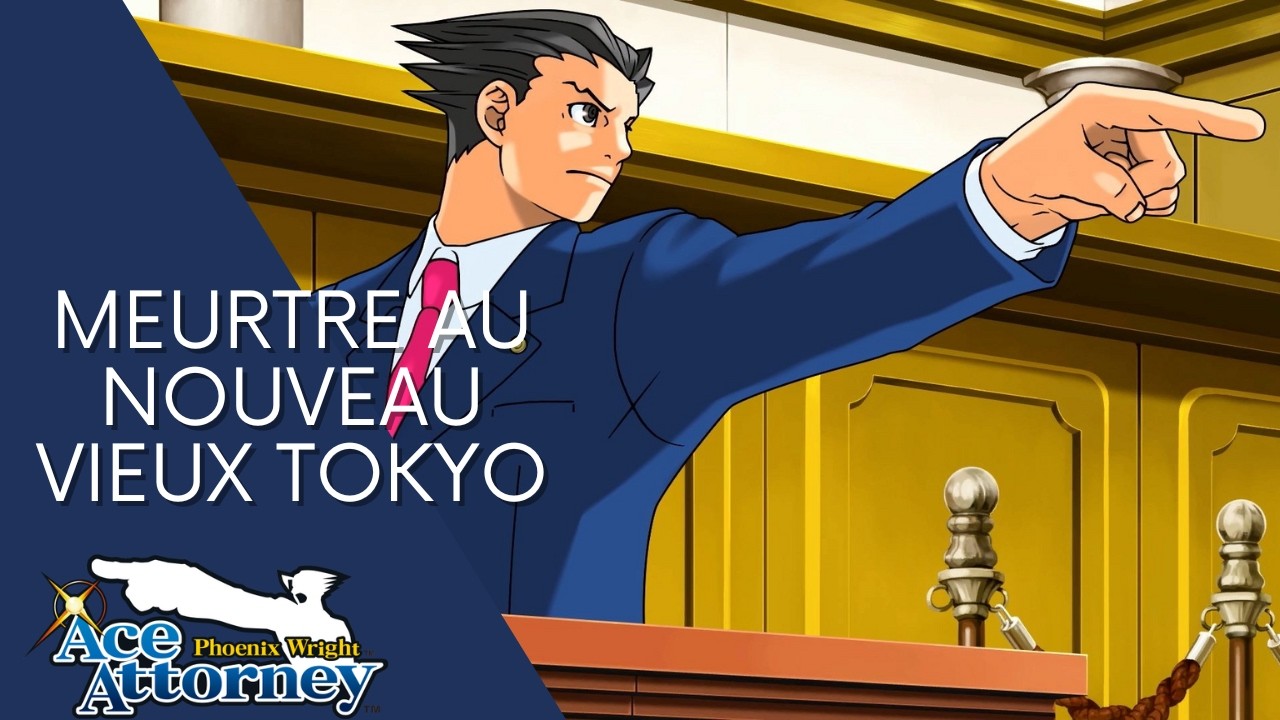 Meurtre au Nouveau Vieux Tokyo [Phoenix Wright: Ace Attorney]