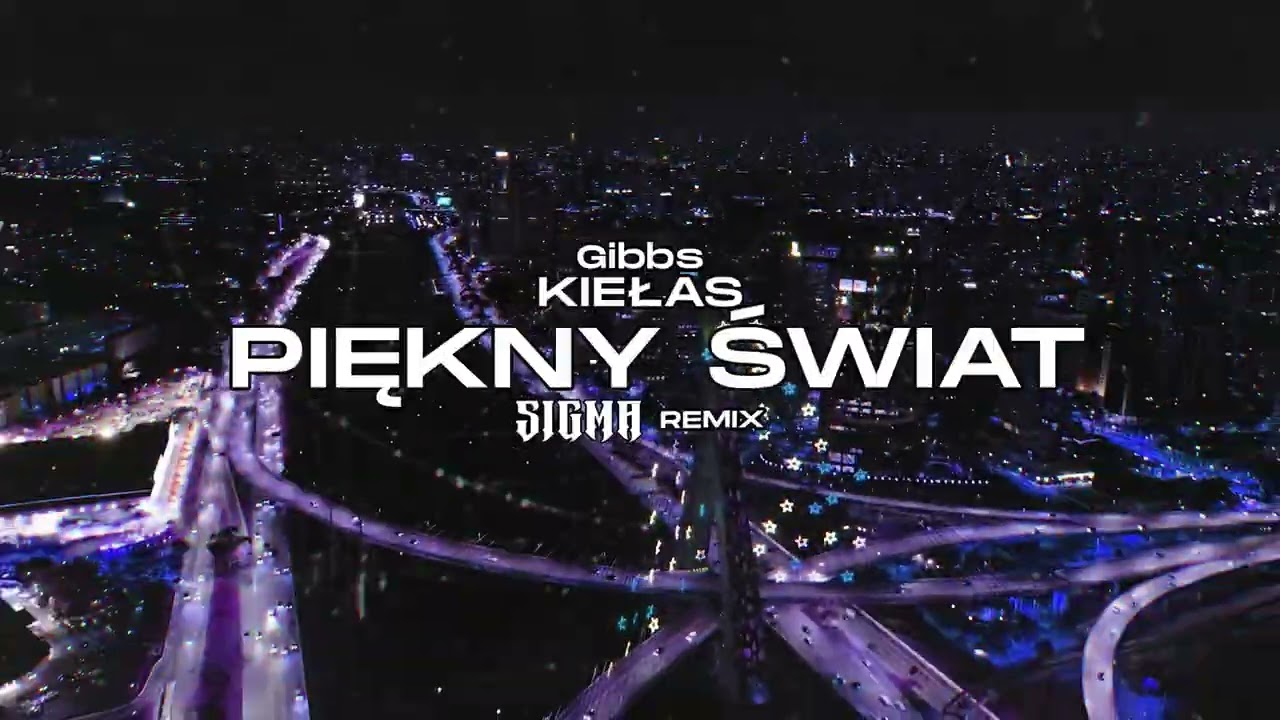 Gibbs x Kiełas - Piękny świat (Sigma Remix)