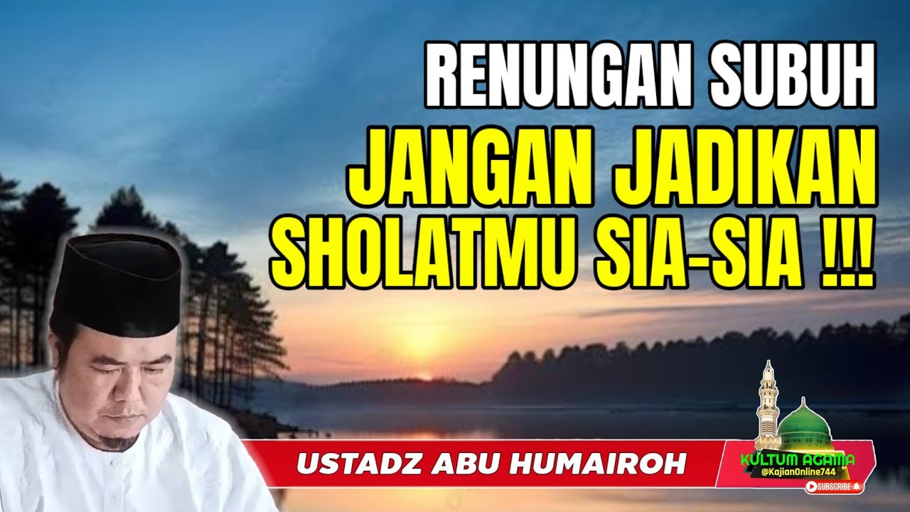 JANGAN JADIKAN SHOLATMU SIA-SIA !! @KajianOnline744 USTADZ ABU HUMAIROH 