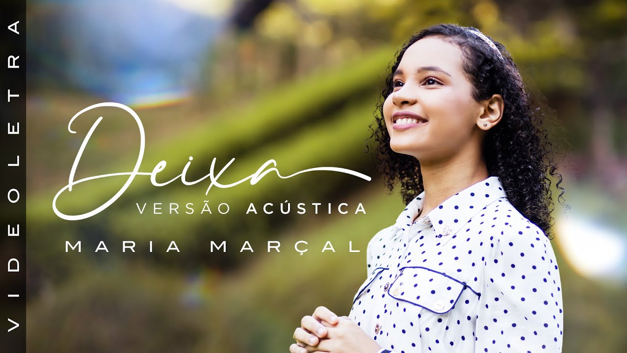 Maria Mar&ccedil;al - Deixa | (Vers&atilde;o Ac&uacute;stica)