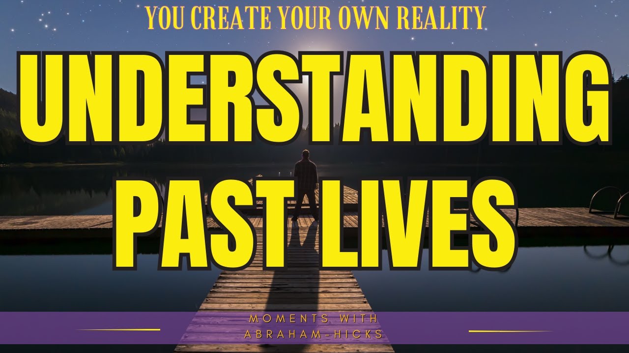 Understanding Past Lives