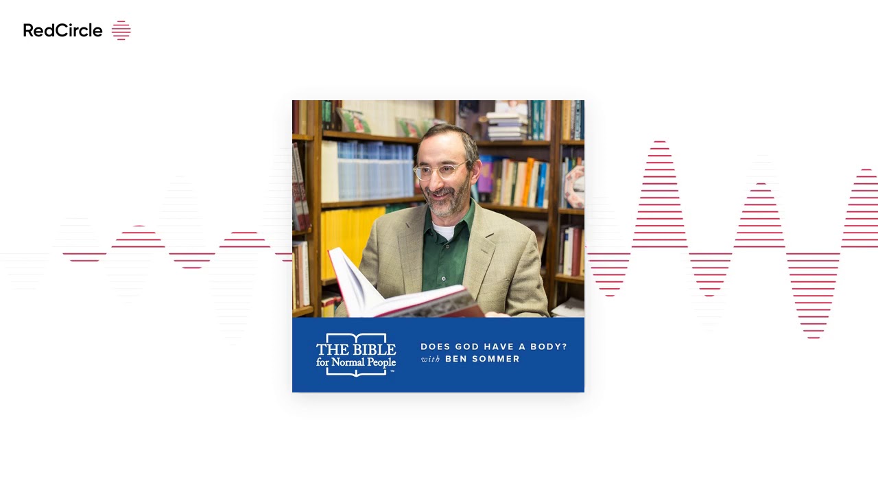 The Bible For Normal People - Episode 147: Benjamin D. Sommer - Does God Have a Body?
