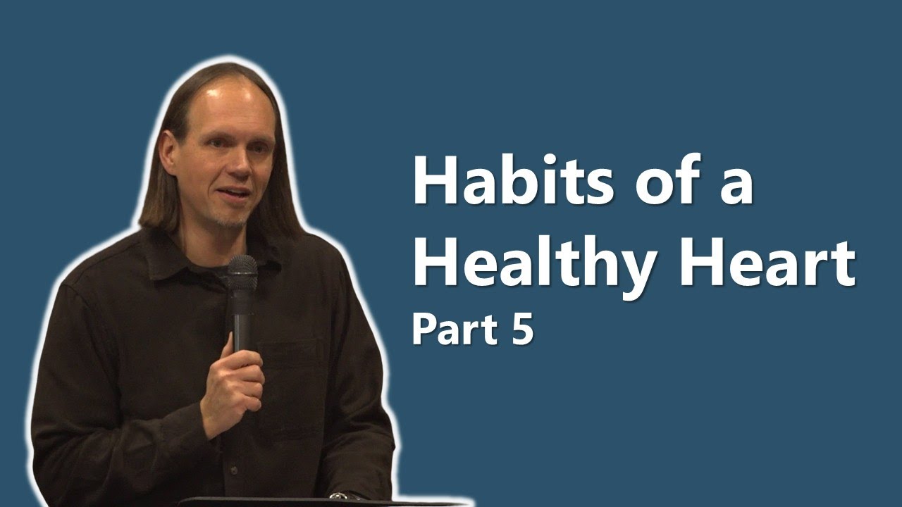 Habits of a Healthy Heart | Part 5