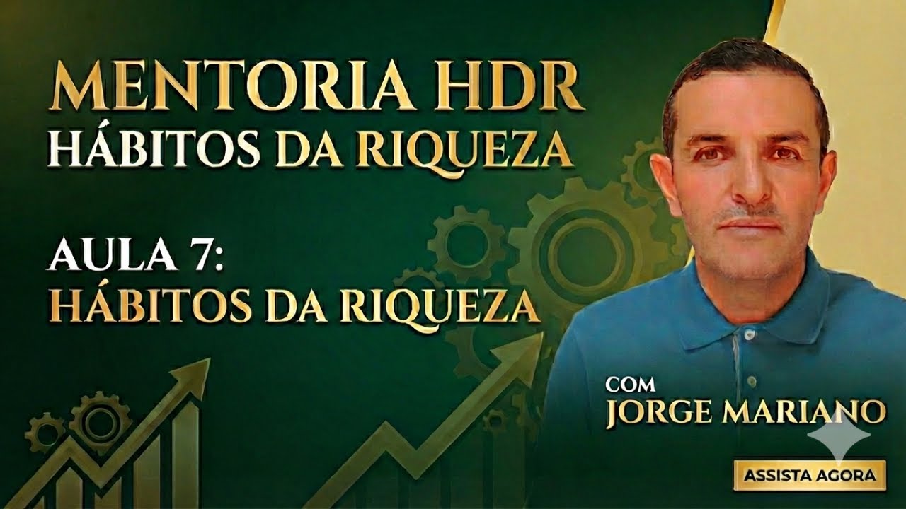 AULA 7 - HÁBITOS DA RIQUEZA - HDR 2026 COM JORGE MARIANO