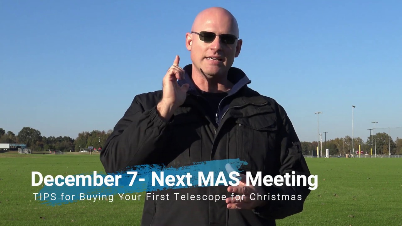 TIPS for Buying Your First Telescope- December 7, 2018 MAS Meeting