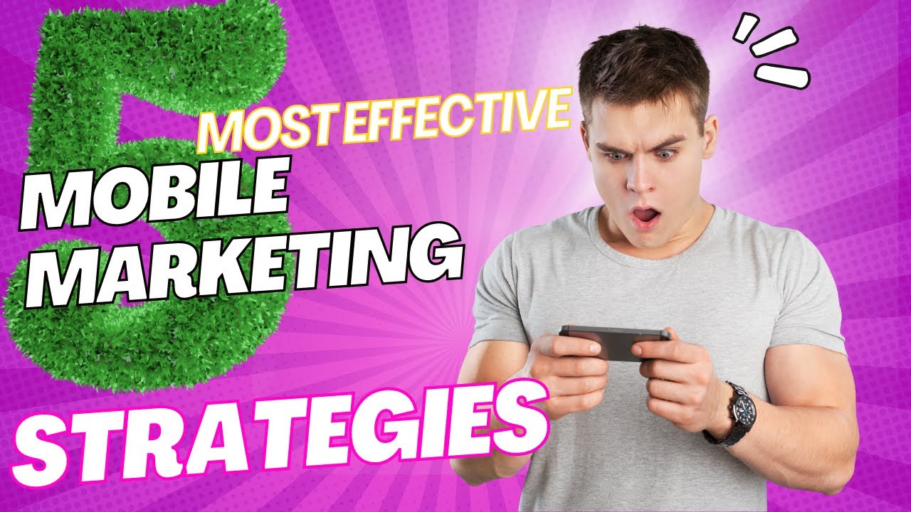 The Top 5 Most Effective Mobile Marketing Strategies