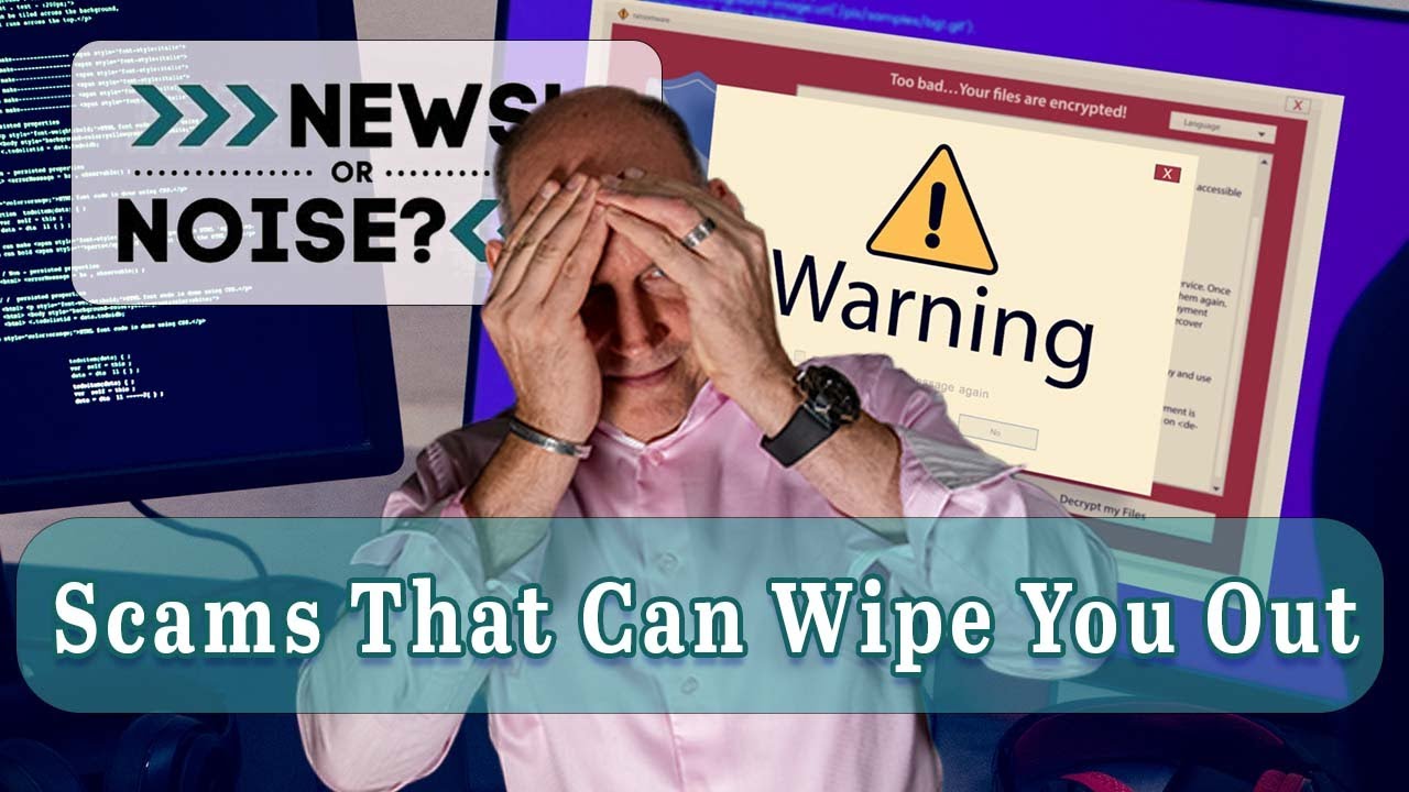 Internet Scams & Fraud That Can Wipe Out Your Entire Retirement | News or Noise