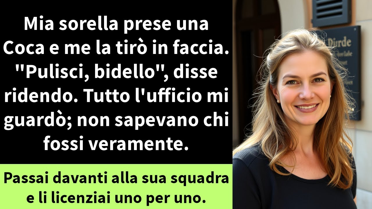 Mia sorella prese una Coca e me la tirò in faccia. 