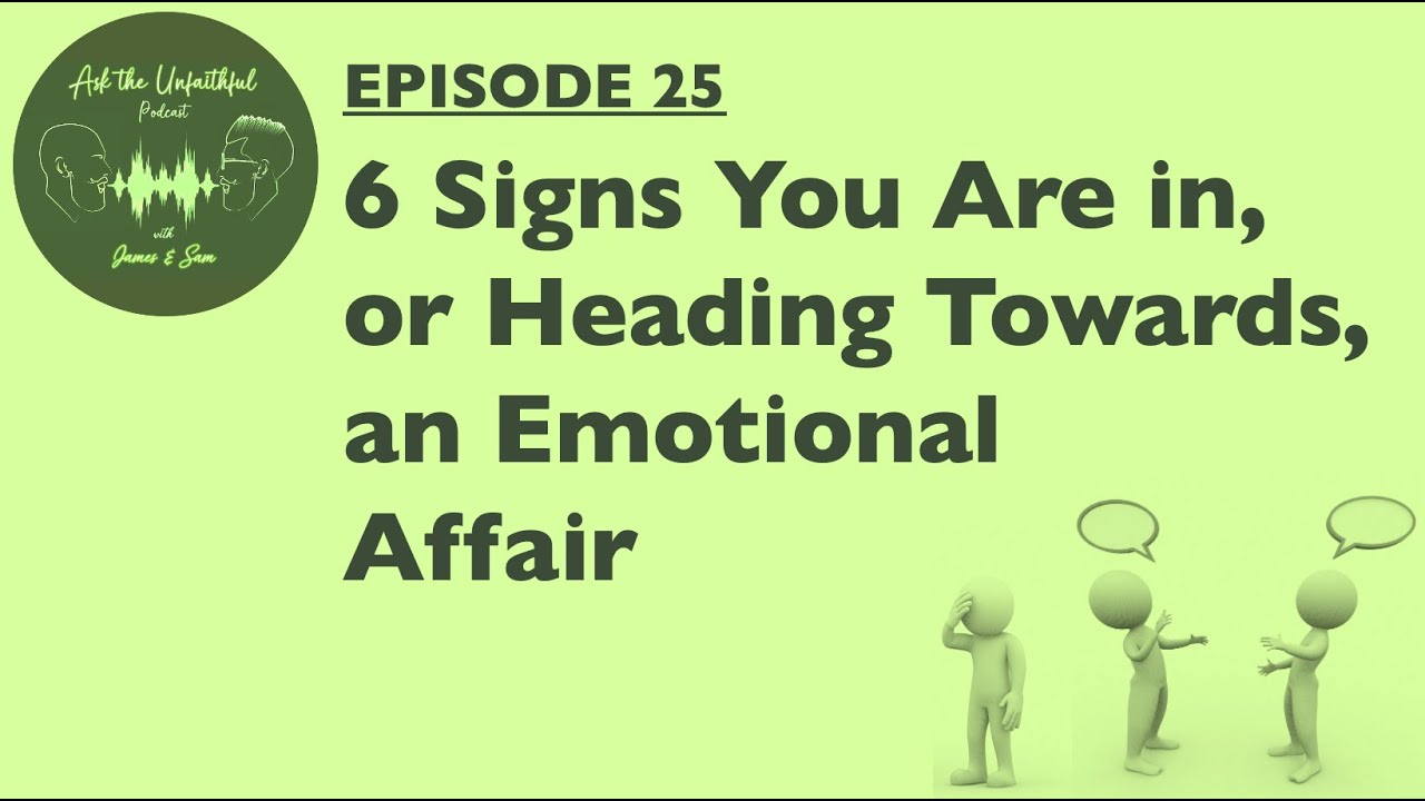 E25 6 Signs of an Emotional Affair