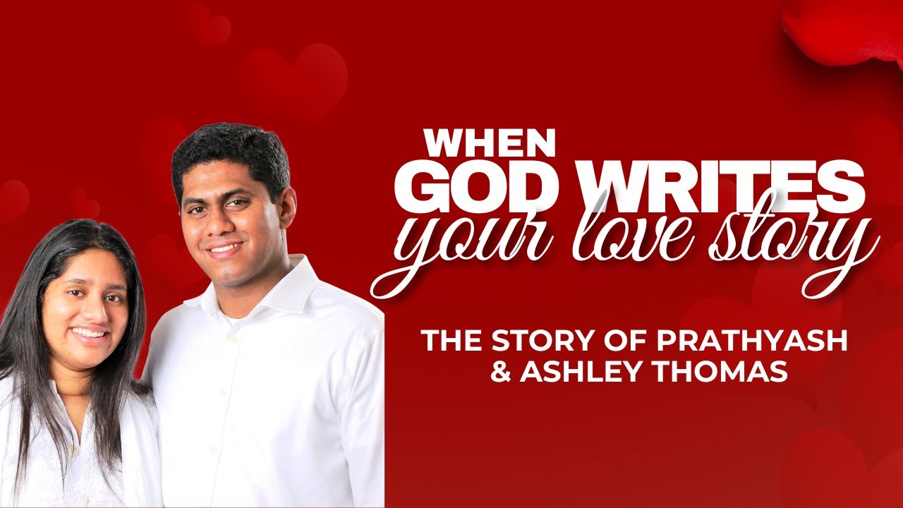When God Writes Your Love Story: The Story of Prathyash & Ashley Thomas