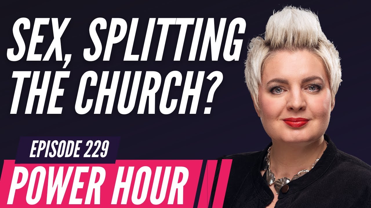 SEX, SPLITTING THE CHURCH? | Power Hour Ep. 229 with Emma Stark, Louise Reid & Ruth Weller