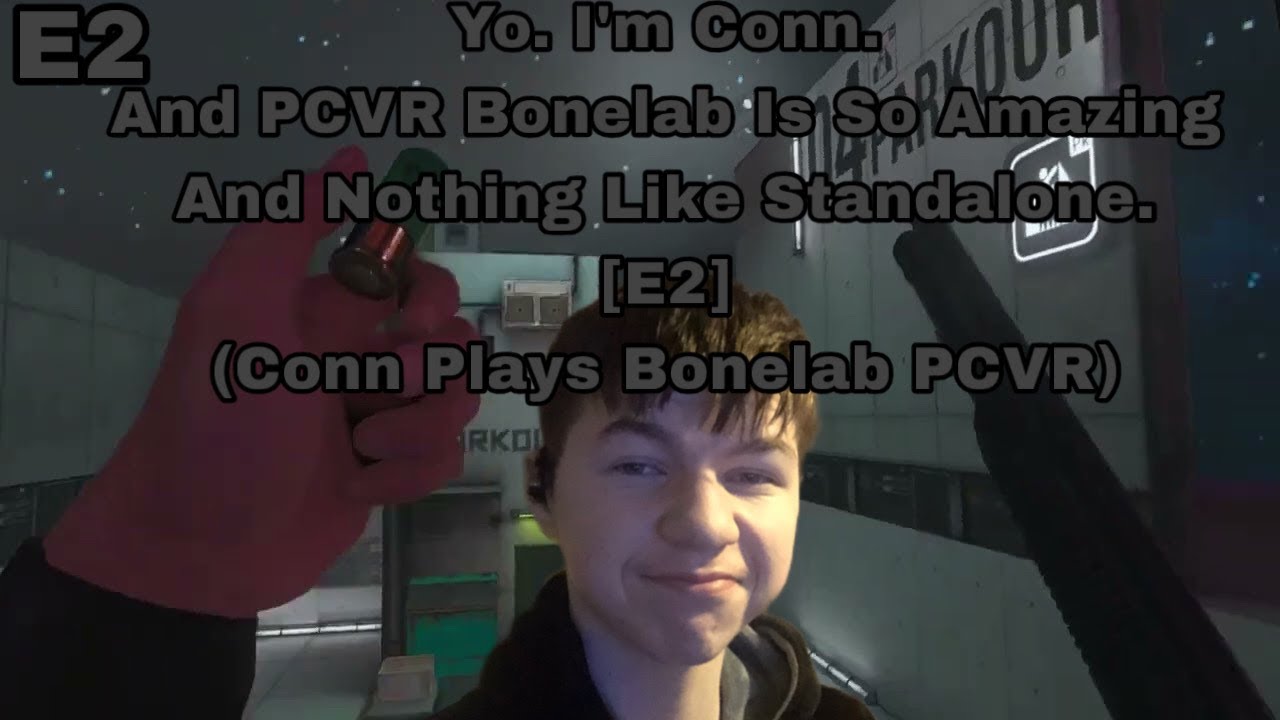 Привет. Я Конн. И PCVR Bonelab — это просто потрясающе, и это совсем не похоже на Standalone. [E2...