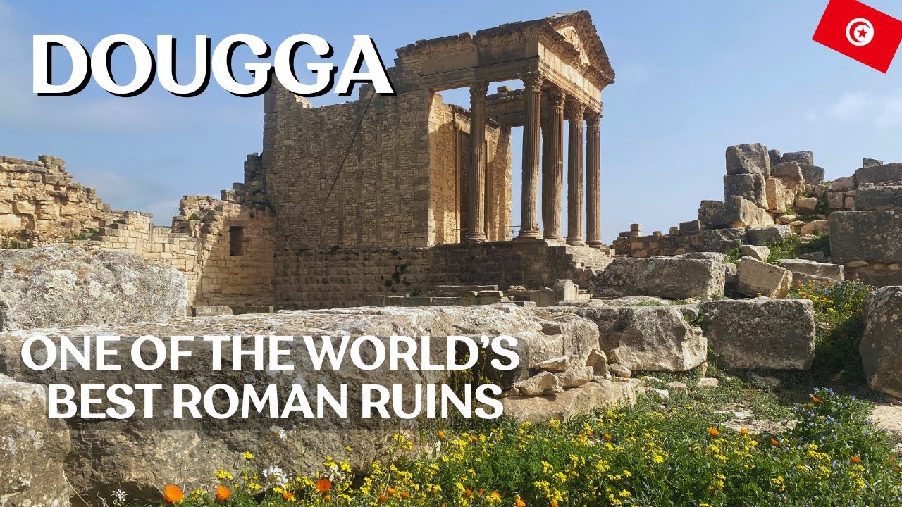 Dougga: One of the World’s Best-Preserved Roman Cities