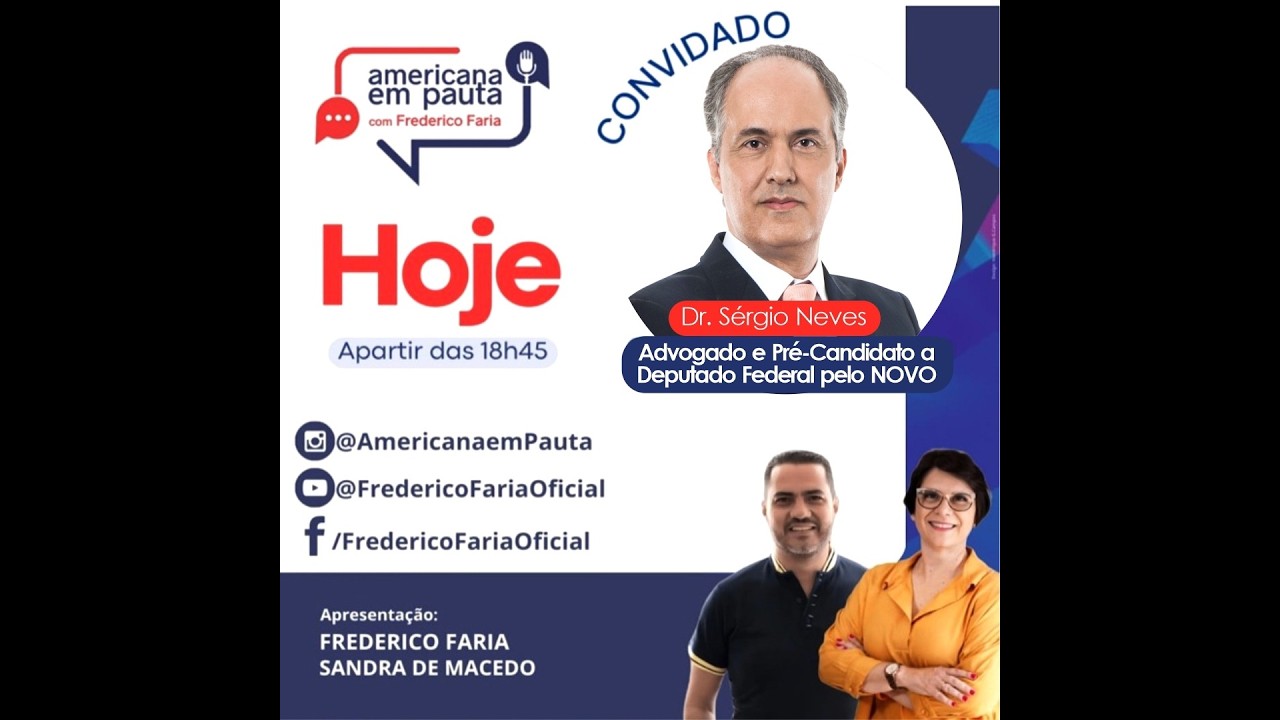 Dr. Sérgio Neves Advogado e Pré-Candidato a Deputado Federal pelo NOVO | AMERICANA EM PAUTA PODCAST