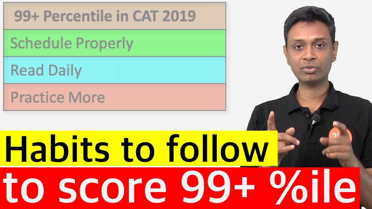 How to build the right habits to score 99+ percentile in CAT | By 4 time CAT 100 Percentiler- Rajesh