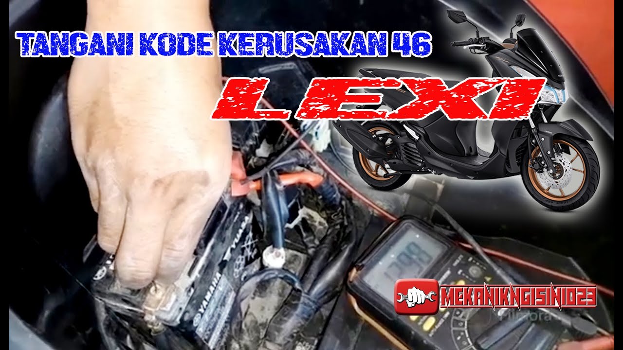 TANGANI LEXI MUNCUL KODE KERUSAKAN 46 DI TAMBAH MESIN KADANG2 MATI
