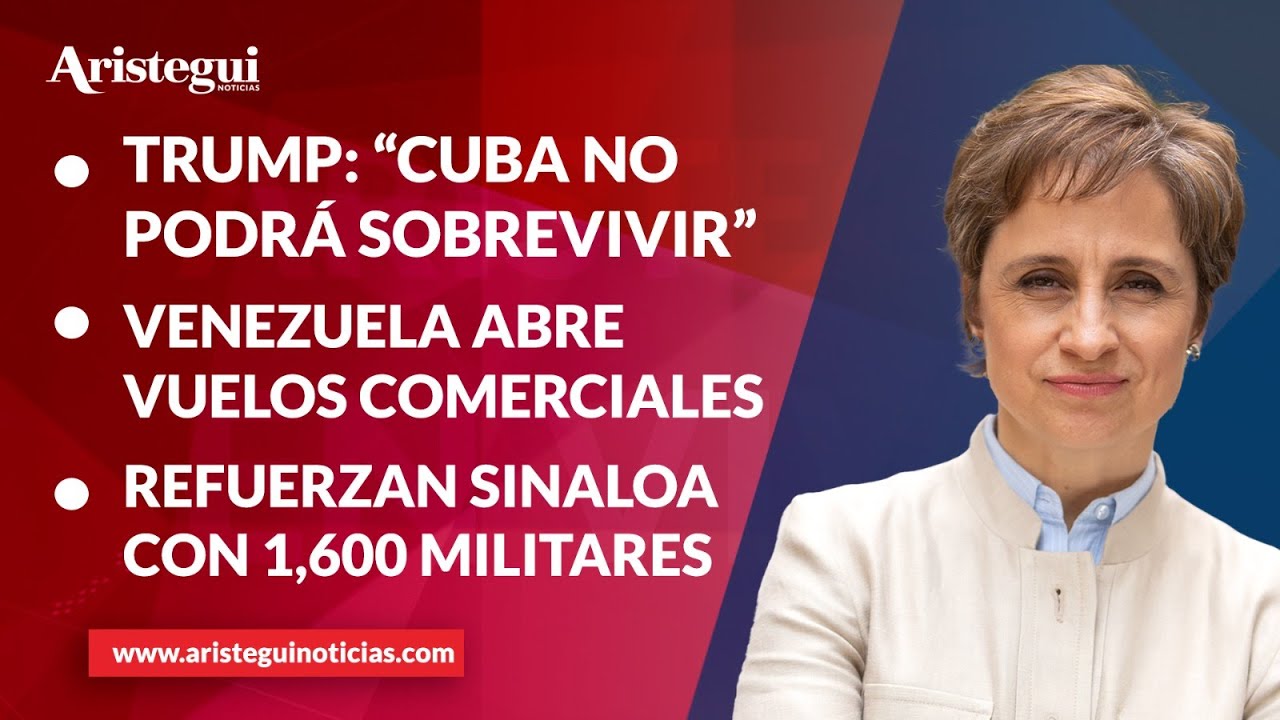 Aristegui en Vivo: Trump ordena aranceles para frenar suministro de petróleo a Cuba